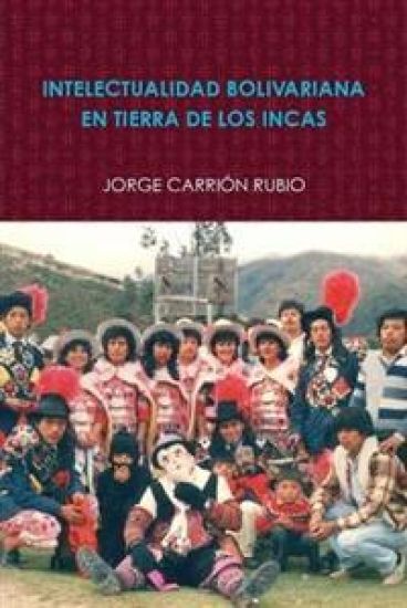 Intelectualidad Bolivariana En Tierra De Los Incas