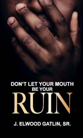 Don't Let Your Mouth Be Your Ruin