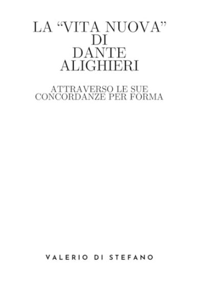 La Vita Nuova di Dante Alighieri attraverso le sue concordanze per forma