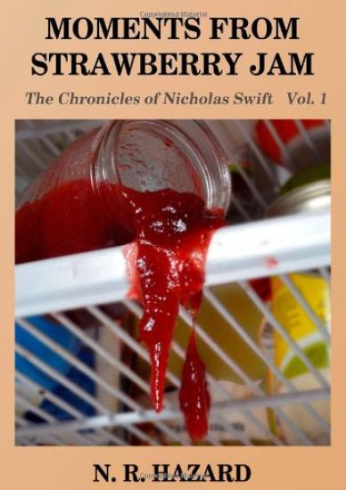 Moments From Strawberry Jam; the Chronicles of Nicholas Swift Vol.1