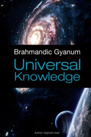 Brahmandic Gyanum [Universal Knowledge]