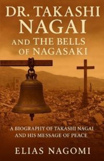 Dr. Takashi Nagai and The Bells of Nagasaki
