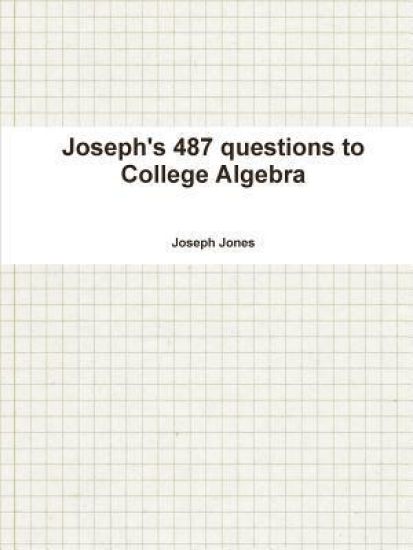 Joseph's 487 questions to College Algebra