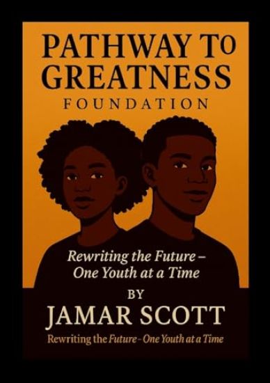 Pathway to Greatness Foundation Rebuilding Youth. Restoring Hope. Redefining Futures.