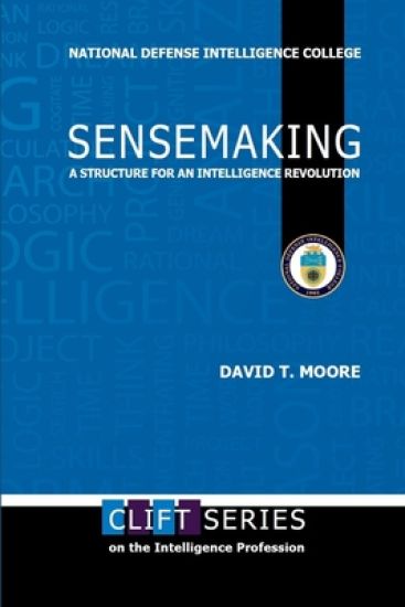 Sensemaking: A Structure for an Intelligence Revolution