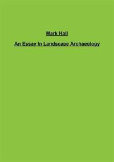 An Essay In Landscape Archaeology