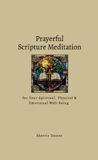 Prayerful Scripture Meditation for Your Spiritual, Physical & Emotional Well-Being