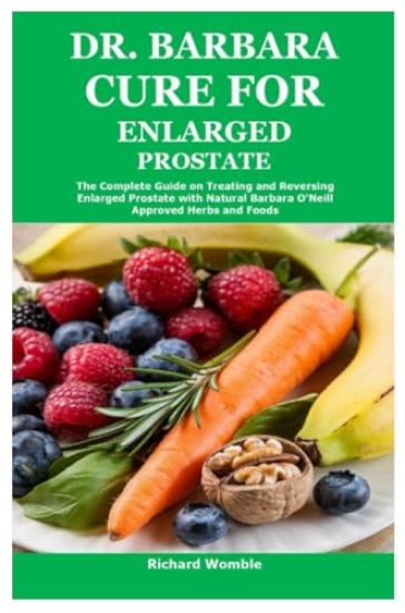 Dr. Barbara Cure for Enlarged Prostate