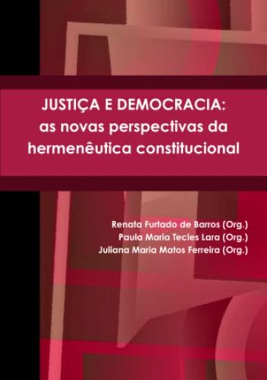 Justica E Democracia: as Novas Perspectivas Da Hermeneutica Constitucional
