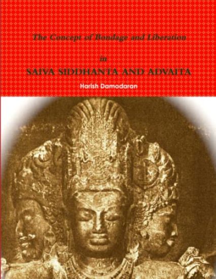 The Concept of Bondage and Liberation in SAIVA SIDDHANTA AND ADVAITA