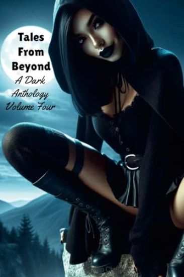 Tales From Beyond: A Dark Anthology Volume Four