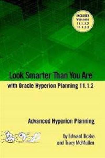 Look Smarter Than You Are with Hyperion Planning 11.1.2: Advanced Hyperion Planning