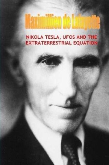 Nikola Tesla, Ufos and the Extraterrestrial Equation