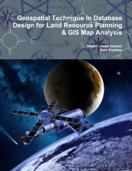 Geospatial Technique In Database Design for Land Resource Planning & GIS Map Analysis