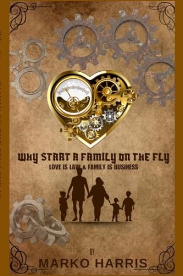 Why Start A Family On The? Family Is Business and Love Is Law!