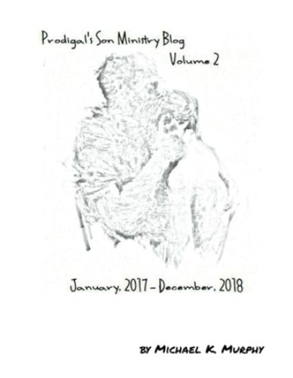 Prodigal's Son Ministry Blog Volume 2