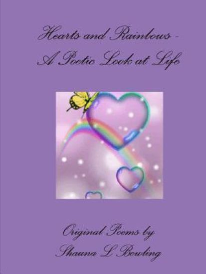 Hearts and Rainbows - A Poetic Look at Life