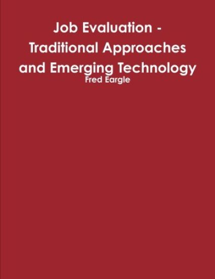 Job Evaluation - Traditional Approaches and Emerging Technology