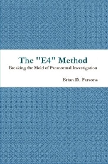 The "E4" Method: Breaking the Mold of Paranormal Investigation