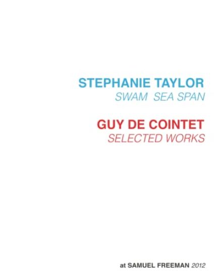 Stephanie Taylor, Swam Sea Span; Guy De Cointet, Selected Works at Samuel Freeman, 2012