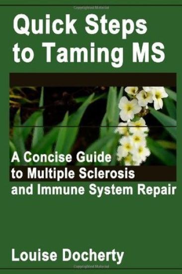 Quick Steps To Taming MS: A Concise Guide to Multiple Sclerosis and Immune System Repair