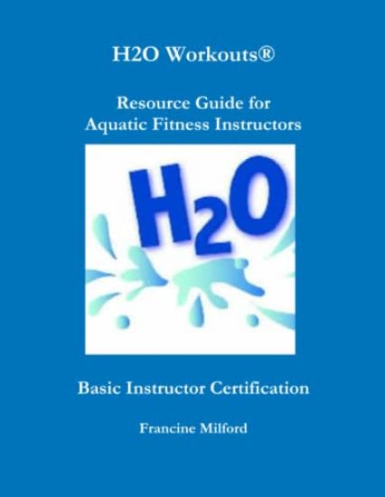 H2O Workouts(R) Resource Guide for Aquatic Fitness Instructors