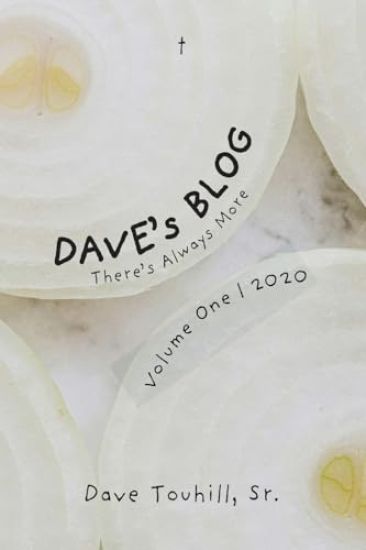 Dave's Blog There's Always More: Volume One 2020