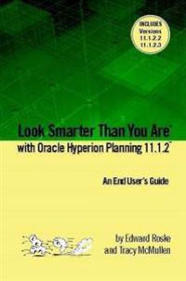 Look Smarter Than You Are with Hyperion Planning 11.1.2: An End User's Guide