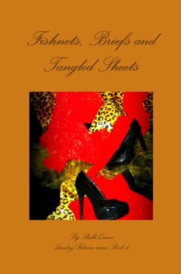 Fishnets, Briefs and Tangled sheets