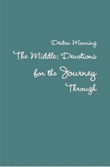 The Middle: Devotions for the Journey Through