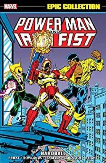 Power Man And Iron Fist Epic Collection: Hardball