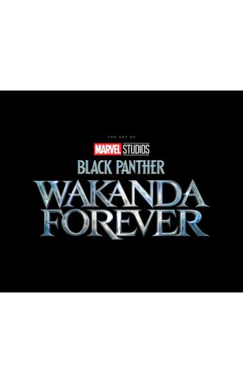 Marvel Studios' Black Panther: Wakanda Forever - The Art Of The Movie