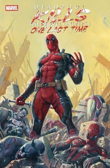 Deadpool Kills the Marvel Universe One Last Time