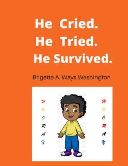 He Cried. He Tried. He Survived.