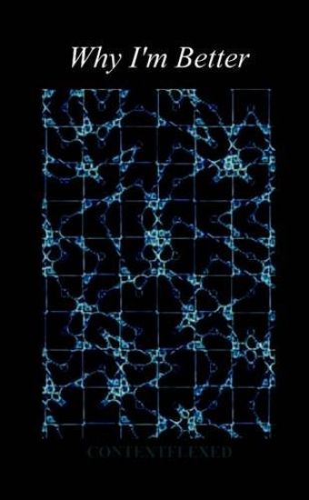 Why I'm Better