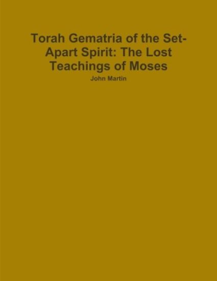 Torah Gematria of the Set-Apart Spirit: The Lost Teachings of Moses