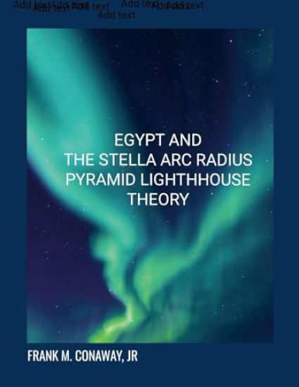 Egypt and the Stella ARC Radius Pyramid Light House Reflection Theory
