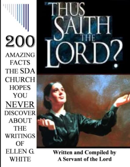 Thus Saith the Lord?... 200 Amazing Facts the Sda Church Doesn'T Want You to Know About the Writings of Ellen G. White