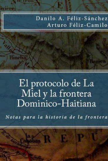 El Protocolo de la Miel y la frontera Dominico-Haitiana