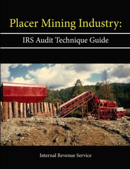 Placer Mining Industry: IRS Audit Technique Guide