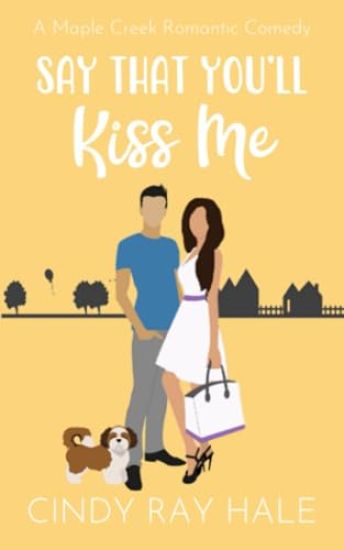 Say That You'll Kiss Me