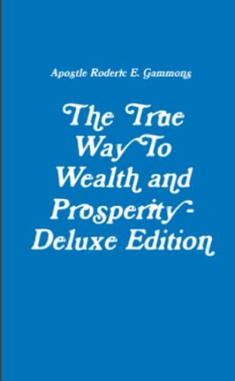 The True Way To Wealth and Prosperity - 3rd Edition