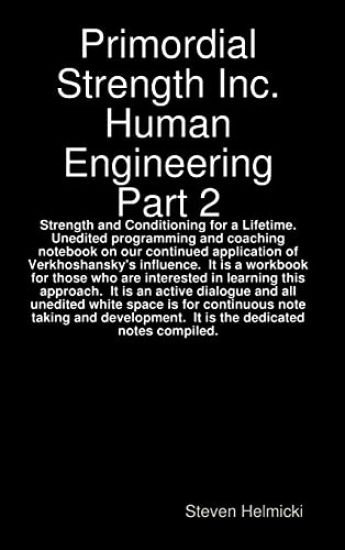Primordial Strength Inc. Human Engineering Part 2