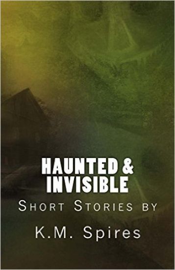 Haunted & Invisible (Short Stories)