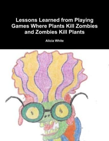 Lessons Learned from Playing Games Where Plants Kill Zombies and Zombies Kill Plants