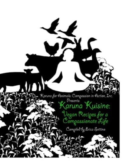Karuna Kuisine: Vegan Recipes for a Compassionate Life