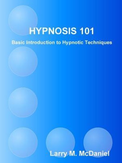 HYPNOSIS 101 - Basic Hypnotic Techniques