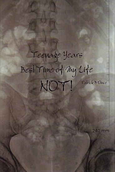 Teenage Years, Best Time of My Life. NOT!