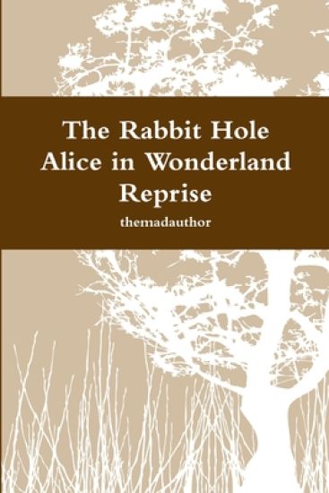The Rabbit Hole - Alice in Wonderland Reprise