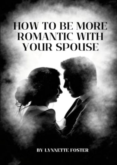 How To Be More Romantic With Your Spouse
